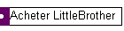 Acheter LittleBrother